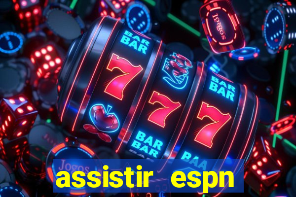 assistir espn brasil ao vivo